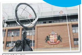  ??  ?? Sunderland’s Stadium of Light.