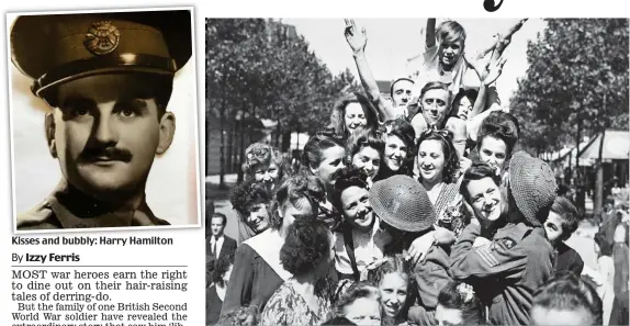  ??  ?? Kisses and bubbly: Harry Hamilton
Heroes’ welcome: Troops are mobbed by French women as Paris is liberated in 1944