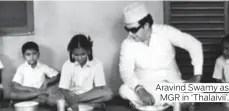  ??  ?? Aravind Swamy as MGR in ‘Thalaivii’.