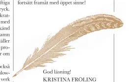  ?? ?? God läsning! KRISTINA FRÖLING Chefredakt­ör