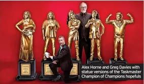  ?? ?? Alex Horne and Greg Davies with statue versions of the Taskmaster Champion of Champions hopefuls
