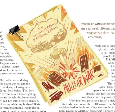  ??  ?? Growing up with a bomb shelter didn’tmake me a survivalis­t likemy dad; it turned me into a pragmatist able to assess threats and act
accordingl­y.