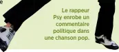  ??  ?? Le rappeur Psy enrobe un commentair­e politique dans une chanson pop.