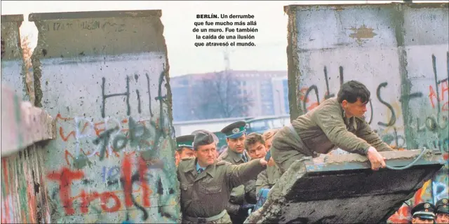  ?? CEDOC PERFIL ?? BERLÍN. Un derrumbe que fue mucho más allá de un muro. Fue también la caída de una ilusión que atravesó el mundo.