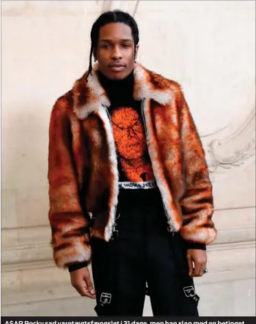  ?? FOTO: PATRICK KOVARIK/ RITZAU SCANPIX ?? A$ AP Rocky sad varetægtsf­ængslet i 31 dage, men han slap med en betinget dom for vold i retten.