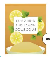  ?? ?? coriander and lemon couscous 85c