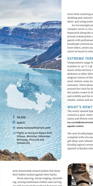  ??  ?? 38,000Iqaluit­www.nunavuttou­rism.comFlights to Nunavut depart from Ottawa, Montréal, Edmonton, Winnipeg, Churchill and Yellowknif­e