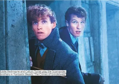  ??  ?? Eddie Redmayne and Callum Turner play the Scamander brothers in ‘Fantastic Beasts: The Crimes of Grindelwal­d’.