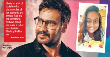  ??  ?? Ajay Devgn; Nysa (right)