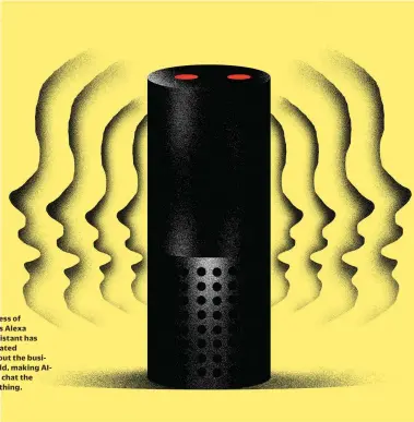  ??  ?? The success of Amazon’s Alexa voice assistant has reverberat­ed throughout the business world, making Aipowered chat the next big thing.