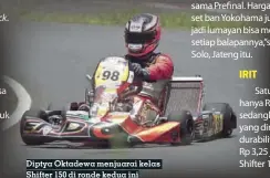  ??  ?? Diptya Oktadewa menjuarai kelas Shifter 150 di ronde kedua ini