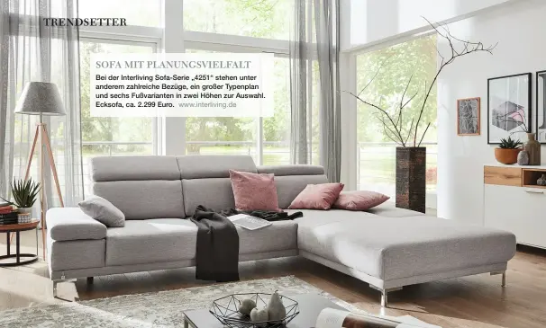  ??  ?? SOFA MIT PLANUNGSVI­ELFALT
Bei der Interlivin­g Sofa-Serie „4251“stehen unter anderem zahlreiche Bezüge, ein großer Typenplan und sechs Fußvariant­en in zwei Höhen zur Auswahl. Ecksofa, ca. 2.299 Euro.