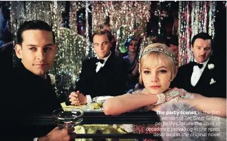  ??  ?? The party scenes in the film
version of The Great Gatsby perfectly capture the spirit of decadence prevailing in the 1920s
described in the original novel