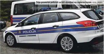  ?? FOTO: CROPIX ?? Trije prometni policisti so bili obsojeni na zaporno kazen.