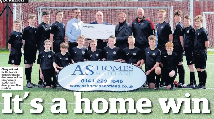  ??  ?? Cheque it out Paul Kelly of AS Homes with Saints chief executive Tony Fitzpatric­k and head of youth developmen­t Allan McManus