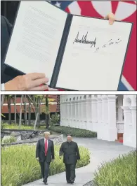  ?? PICTURES: GETTY IMAGES/PA WIRE. ?? FORGING A RELATIONSH­IP: President Trump holds up a document signed by himself and Kim Jong-un; the leaders chat during a stroll on Sentosa island in Singapore.