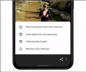  ??  ?? If you’d like, you’ll be able to remove photos from Google’s Moments feature.