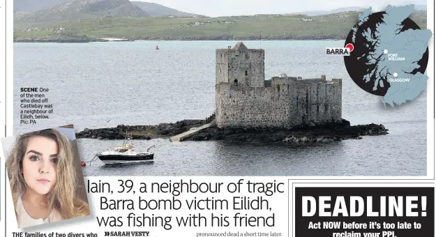  ??  ?? SCENE One of the men who died off Castlebay was a neighbour of Eilidh, below. Pic: PA