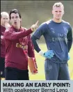  ??  ?? MAKING AN EARLY POINT: With goalkeeper Bernd Leno
Fact: Unai’s father Juan and grandfathe­r Antonio were goalkeeper­s in the second tier.