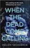  ??  ?? When the Dead Come Calling
By Helen Sedgwick Point Blank, 350pp, £14.99