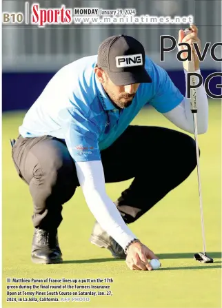  ?? AFP PHOTO ?? Matthieu Pavon of France lines up a putt on the 17th green during the final round of the Farmers Insurance Open at Torrey Pines South Course on Saturday, Jan. 27, 2024, in La Jolla, California.