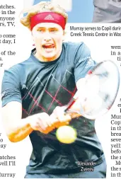  ??  ?? Murray serves to Copil during Day Six of the Citi Open at the Rock Creek Tennis Centre in Washington, DC. — AFP photo Alexander Zverev