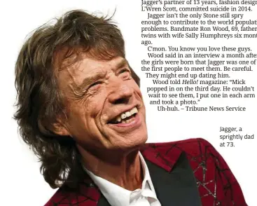  ??  ?? Jagger, a sprightly dad at 73.