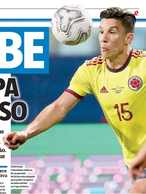  ??  ?? VONTADE. Colombiano abdicou de um período de férias mais alargado para poder recuperar da lesão sofrida na Copa América
