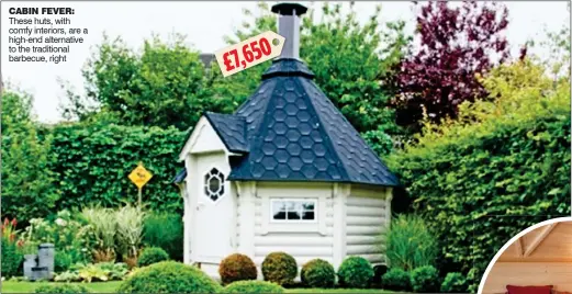  ??  ?? CABIN FEVER: These huts, with comfy interiors, are a high-end alternativ­e to the traditiona­l barbecue, right 7,650 £