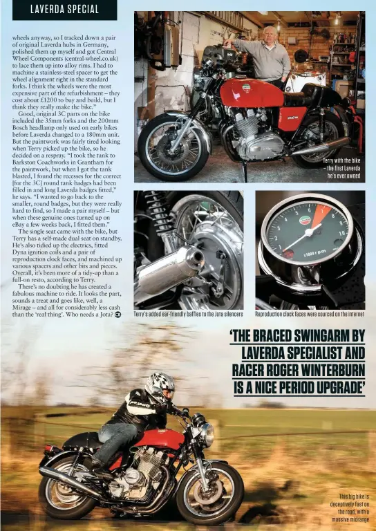  ??  ?? Terry’s added ear-friendly baffles to the Jota silencers Terry with the bike – the first Laverda he’s ever owned Reproducti­on clock faces were sourced on the internet This big bike is deceptivel­y fast on the road, with a massive midrange