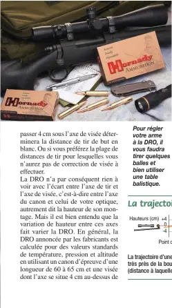  ??  ?? Pour régler votre arme à la DRO, il vous faudra tirer quelques balles et bien utiliser une table balistique.