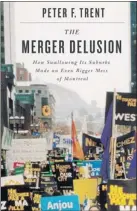  ??  ?? “The Montreal merger debacle teaches us that urban mergers do not bring savings, fiscal equity, or a solution to urban sprawl,” Peter Trent, with former Montreal mayor Gérald Tremblay last year, writes in his new book, The Merger Delusion.