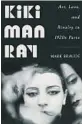  ?? ?? ‘Kiki Man Ray’
By Mark Braude;
W. W. Norton & Company, 304 pages, $30.