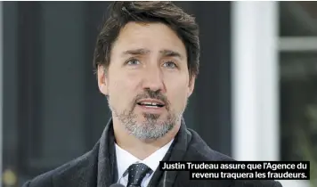  ??  ?? Justin Trudeau assure que l’Agence du revenu traquera les fraudeurs.