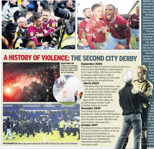  ??  ?? Flares and smoke bombs used when the two sides met at St Andrews Riot cops get involved at the 2010 Carling Cup clash at St Andrews