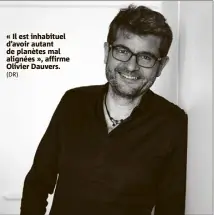  ?? (DR) ?? « Il est inhabituel d’avoir autant de planètes mal alignées », affirme Olivier Dauvers.