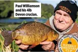  ??  ?? Paul Williamson and his 4lb Devon crucian.