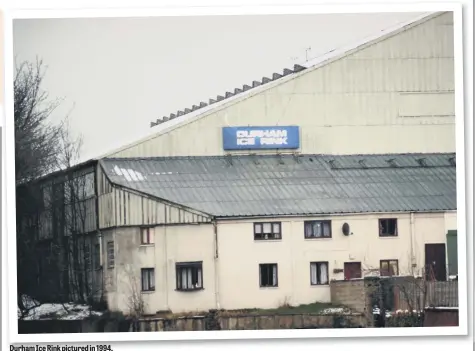  ??  ?? Durham Ice Rink pictured in 1994.