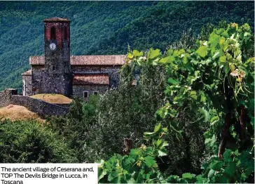  ??  ?? The ancient village of Ceserana and, TOP The Devils Bridge in Lucca, in Toscana