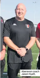  ??  ?? Aberavon coach Jason Hyatt.