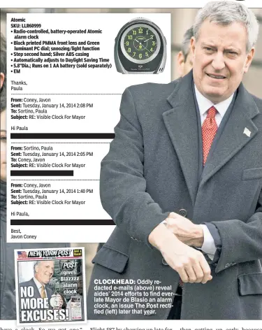  ??  ?? CLOCKHEAD: Oddly redacted e-mails (above) reveal aides’ 2014 efforts to find everlate Mayor de Blasio an alarm clock, an issue The Post rectified (left) later that year.