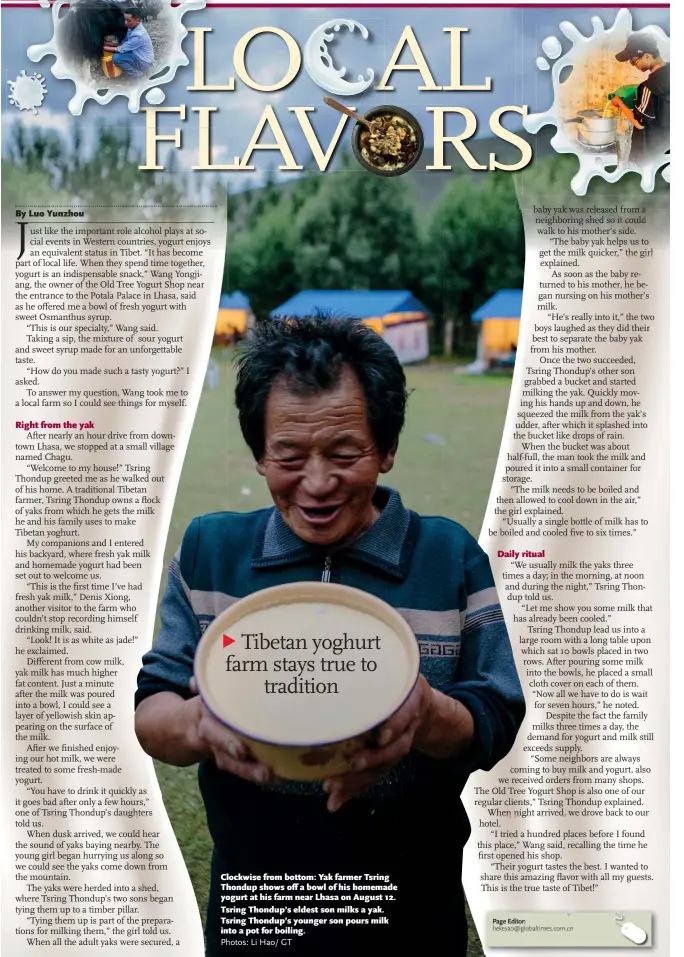  ?? Photos: Li Hao/ GT ?? Tibetan yoghurt farm stays true to tradition Clockwise from bottom: Yak farmer Tsring Thondup shows off a bowl of his homemade yogurt at his farm near Lhasa on August 12. Tsring Thondup’s eldest son milks a yak. Tsring Thondup’s younger son pours milk into a pot for boiling.