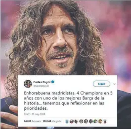  ??  ?? Carles Puyol felicitó al Madrid por la Champions y pidió reflexión a los culés