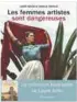  ??  ?? Les femmes artistes sont dangereuse­s Laure Adler et Camille Viéville, Flammarion, Paris, 2018, 160 pages