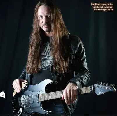  ??  ?? Reb Beach says the first time he got a whammy
bar it changed his life