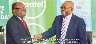  ??  ?? Zamtel CEO Mr Sydney Mupeta enjoys a light moment with ZRA C.G Kingsley Chanda after they adddress