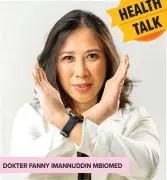  ?? IMANNUDDIN UNTUK JAWA POS ?? DOKTER FANNY IMANNUDDIN MBIOMED