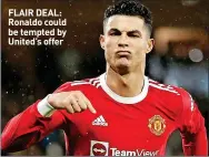  ?? ?? FLAIR DEAL: Ronaldo could be tempted by United’s offer