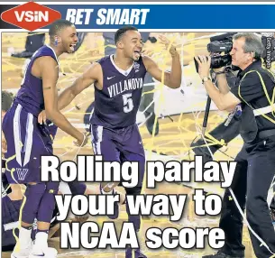  ??  ?? ONE WIN AT A TIME: A rolling parlay on Villanova to win six NCAA tourney games in 2018 would have paid way more than a futures bet on the ’Cats to win the title.