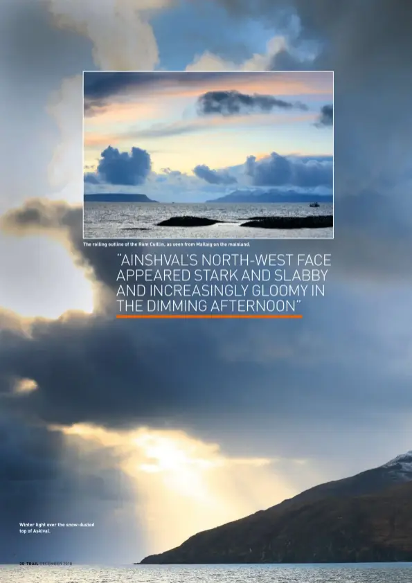  ?? DECEMBER 2018 ?? The rolling outline of the Rùm Cuillin, as seen from Mallaig on the mainland. Winter light over the snow-dusted top of Askival.